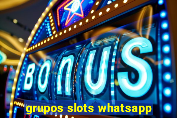 grupos slots whatsapp